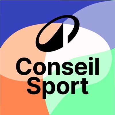Conseil Sport, le podcast bien-être, santé et nutrition de DECATHLON Conseil Sport, le podcast bien-être, santé et nutrition de DECATHLON