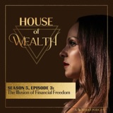 S5E3 - The Illusion of Financial Freedom