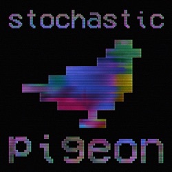 Stochastic Pigeon