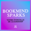 BOOKMIND SPARKS - Des résumés de livres pour développer votre vie professionnelle et personnelle - Samuel DUMAS - ACADEE