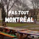 Pas Tout Montréal 