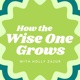 How the Wise One Grows