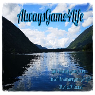 AlwaysGame4Life Podcast