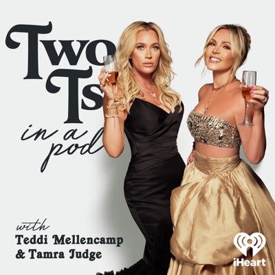 Two Ts In A Pod with Teddi Mellencamp and Tamra Judge