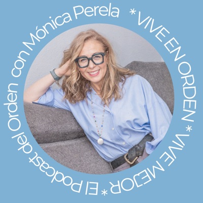 El Podcast del Orden de Mónica Perela