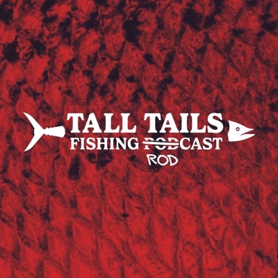 Tall Tails Fishing Podcast Tall Tails Fishing Podcast