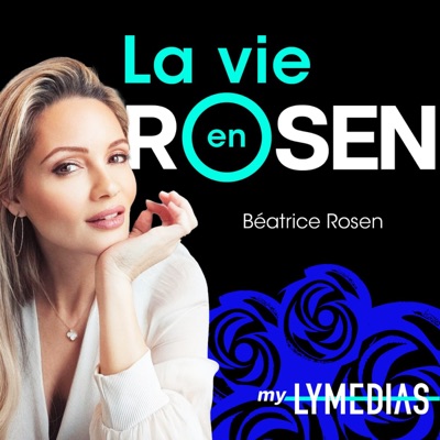 La vie en Rosen:MYLYMEDIAS podcasts