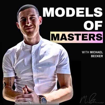 MODELS OF MASTERS w/ Michael Becker