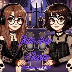 Bitch, Moan &amp; Banter