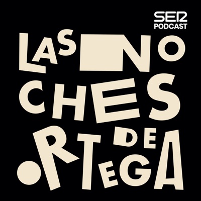 Las Noches de Ortega:SER Podcast