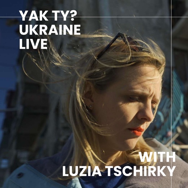 Yak ty? Ukraine Live with Luzia Tschirky Image