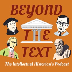 Beyond the Text: The Intellectual Historian's Podcast