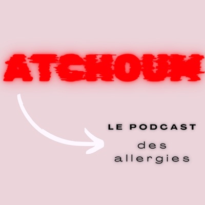 Atchoum, le podcast des allergies qui répond à tes souhaits