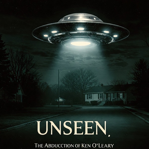 Unseen - The Alien Abduction Of Ken O'Leary
