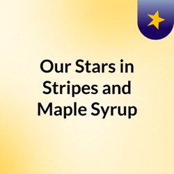 Our Stars in Stripes and Maple Syrup