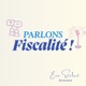 Parlons fiscalité !