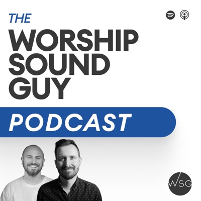 The Worship Sound Guy Podcast:Worship Sound Guy