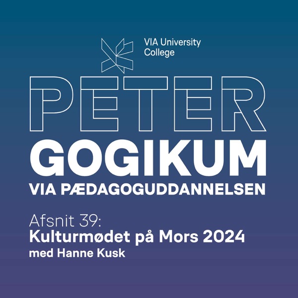 PETERgogikum - 39 - Kulturmødet Mors (2024) med Hanne Kusk - PETERgogikum - Danmarks podcast om pædagogik