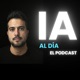 IA al día | El podcast semanal de noticias de Inteligencia Artificial 2.0