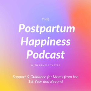 The Postpartum Happiness Podcast- Support for Moms in Their First Year