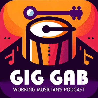 Gig Gab - The Working Musician's Podcast Gig Gab - The Working Musician's Podcast