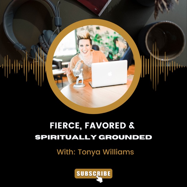 Fierce, Favored and Spiritually Grounded