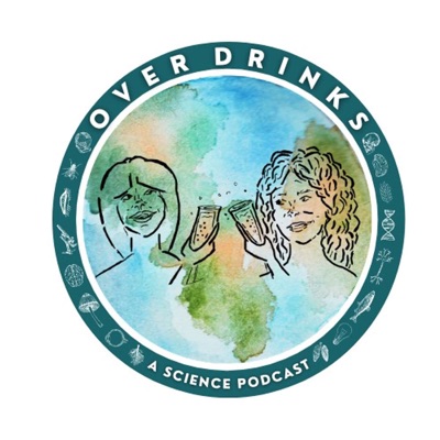 Over Drinks: A Science Podcast