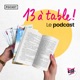 13 à table ! Le podcast