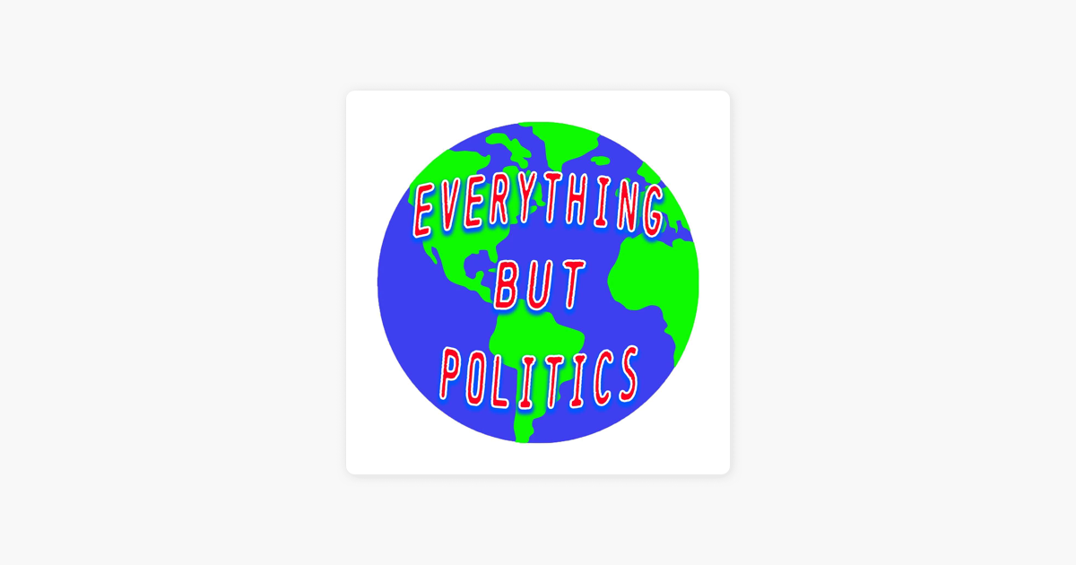 ‎Everything But Politics Episode 92 Greg Bodine 7/1/2025 on Apple