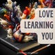 Love Learning You™