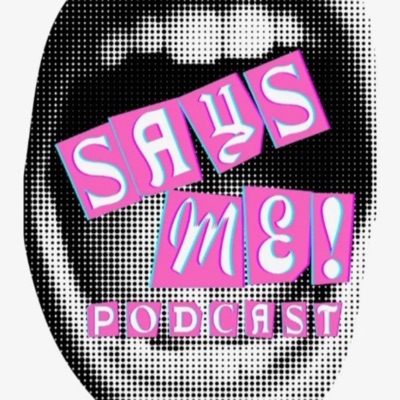 Says Me Podcast