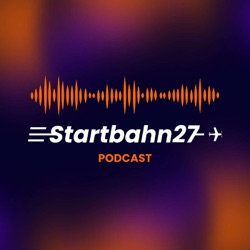 Startbahn27 - Der Podcast für die Startup- & Unternehmerwelt in unserer Region