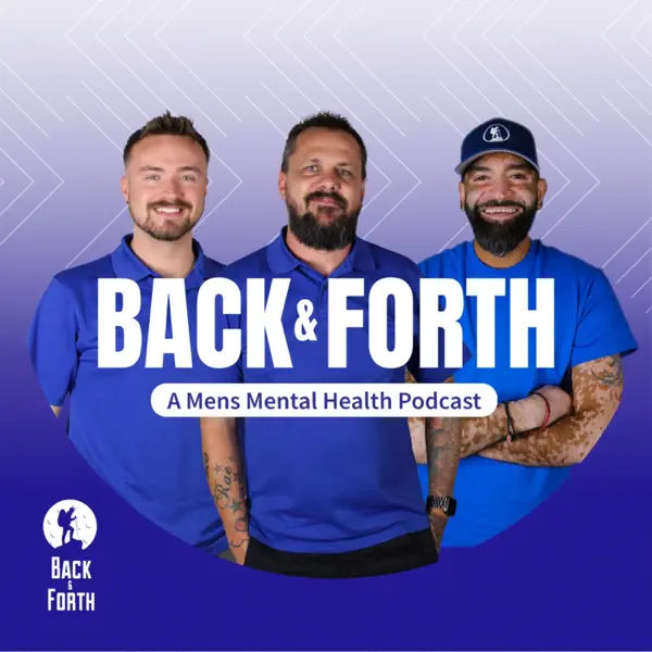 Back & Forth: A Men's Mental Health Podcast