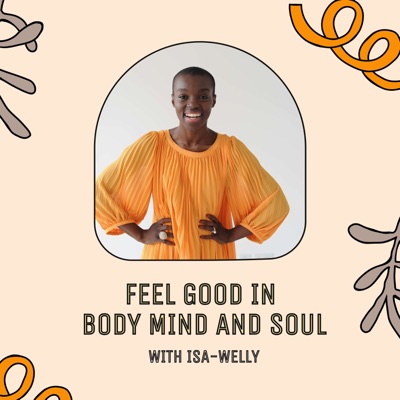 Feel Good in Body, Mind and Soul with Isa Welly