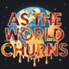 As The World Churns