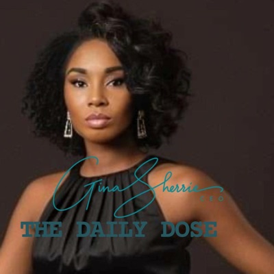 THE DAILY DOSE WITH LIFE COACH GINASHERRIE THE DAILY DOSE WITH LIFE COACH GINASHERRIE