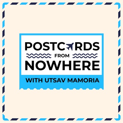 Postcards From Nowhere with Utsav Mamoria