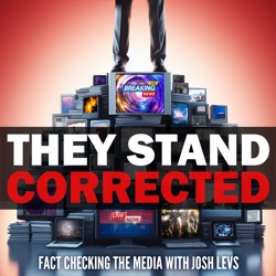 Welcome to They Stand Corrected, the podcast that fact checks the news