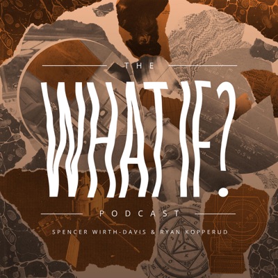 The What If? Podcast The What If? Podcast