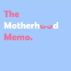 The Motherhood Memo - Sophie & Ashley