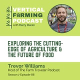 Trevor Williams / Farm Traveler - Exploring the Cutting-Edge of Agriculture & the Future of Food