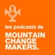 Les podcasts de Mountain Change Makers