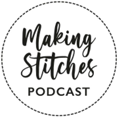 Making Stitches Podcast Making Stitches Podcast