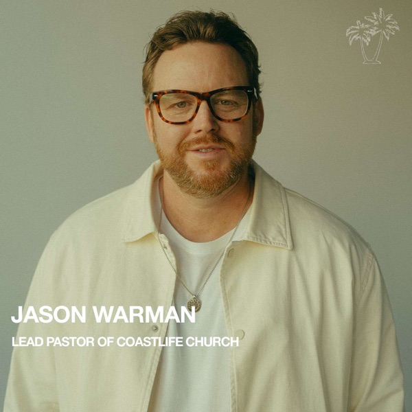 CoastLife Church Podcast with Pastor Jason Warman