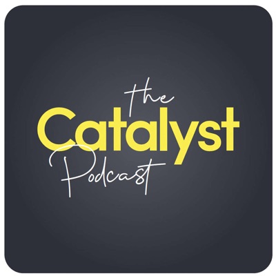 The Catalyst Podcast