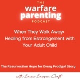 When They Walk Away: Healing from Estrangement with Your Adult Child