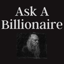 Ask A Billionaire #43: Billionaire Skills Part I