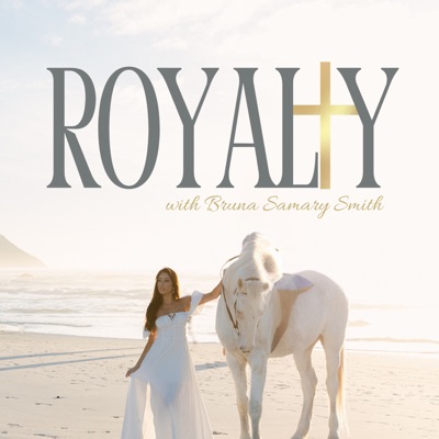 ROYALTY Podcast with Bruna Samary Smith