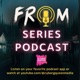 The FROM Series Podcast