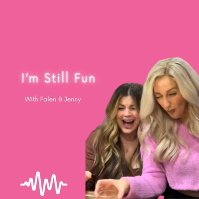 I'm Still Fun with Falen & Jenny I'm Still Fun with Falen & Jenny